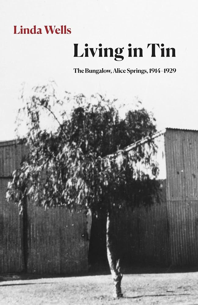 Living in Tin: The Bungalow, Alice Springs, 1914-1929